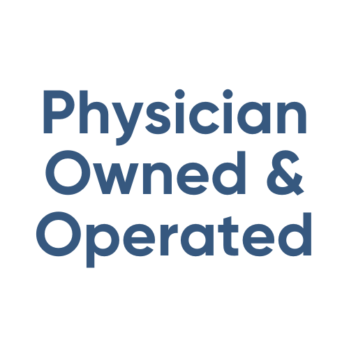 Physician Owned & Operated